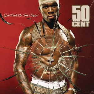 GET RICH OR DIE TRYIN'