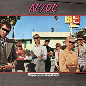 DIRTY DEEDS DONE DIRT CHEAP