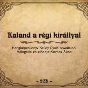 KALAND A RÉGI KIRÁLLYAL