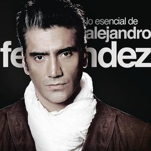 LO ESENCIAL DE ALEJANDRO FERNÁNDEZ