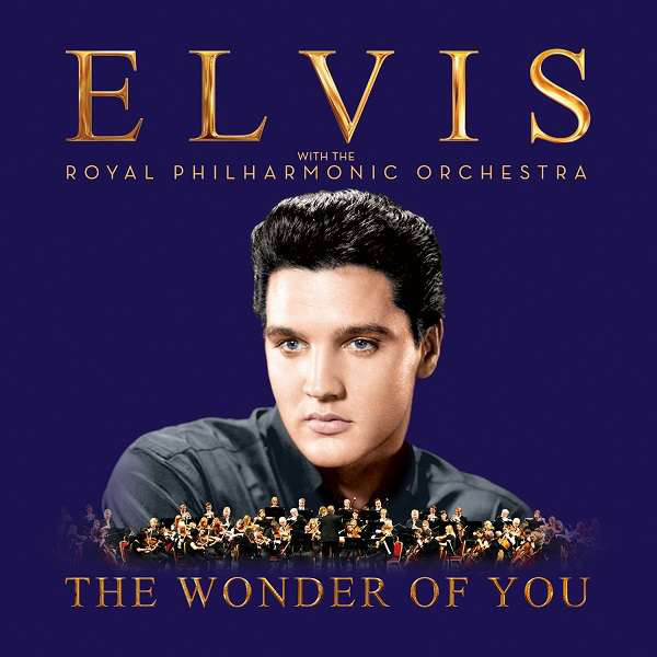 THE WONDER OF YOU: ELVIS PRESLEY WITH THE ROYAL PHILHARMONIC ORCHESTRA