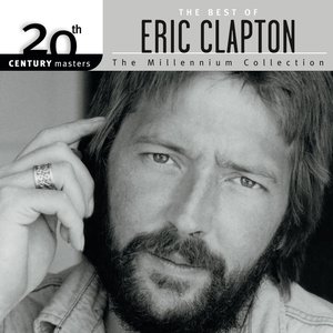 20TH CENTURY MASTERS – THE MILLENNIUM COLLECTION: THE BEST OF ERIC CLAPTON