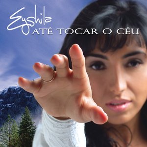 ATÉ TOCAR O CÉU