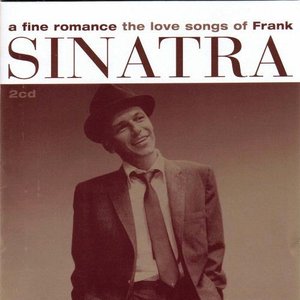 A FINE ROMANCE - THE LOVE SONGS OF FRANK SINATRA