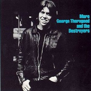 MORE GEORGE THOROGOOD AND THE DESTROYERS