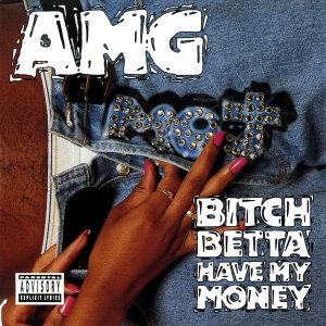 BITCH BETTA HAVE MY MONEY