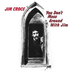 YOU DON'T MESS AROUND WITH JIM
