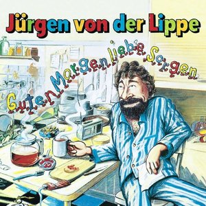 GUTEN MORGEN, LIEBE SORGEN