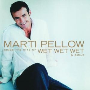 MARTI PELLOW SINGS THE HITS OF WET WET WET AND SMILE