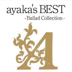 AYAKA'S BEST -BALLAD COLLECTION-