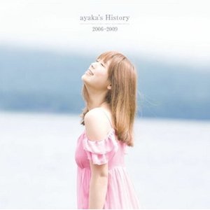 AYAKA'S HISTORY 2006-2009