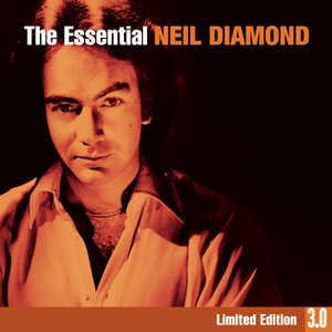 THE ESSENTIAL NEIL DIAMOND 3.0