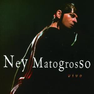 NEY MATOGROSSO AO VIVO