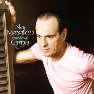 NEY MATOGROSSO INTERPRETA CARTOLA