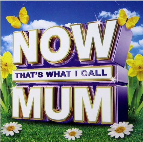 NOW THAT'S WHAT I CALL MUM