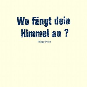 WO FÄNGT DEIN HIMMEL AN
