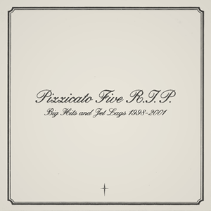 PIZZICATO FIVE R.I.P. BIG HITS AND JET LAGS 1998-2001