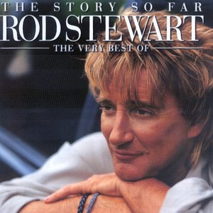 THE STORY SO FAR: THE VERY BEST OF ROD STEWART