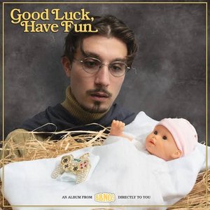 GOOD LUCK HAVE FUN