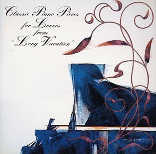 CLASSIC PIANO PIECES FOR LOVERS FROM LONG VACATION