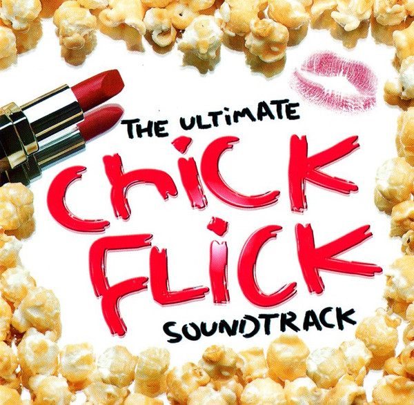 THE ULTIMATE CHICK FLICK SOUNDTRACK