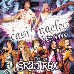 CASI ANGELES EN VIVO DESDE EL TEATRO GRAN REX