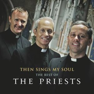THEN SINGS MY SOUL: THE BEST OF THE PRIESTS