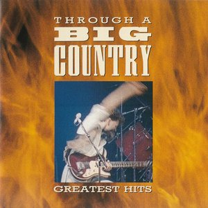 THROUGH A BIG COUNTRY - GREATEST HITS