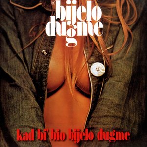 KAD BI' BIO BIJELO DUGME