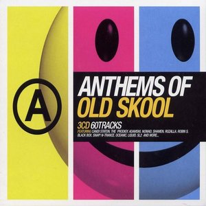 ANTHEMS OF OLD SKOOL