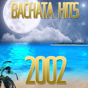 BACHATA HITS 2002
