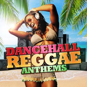 DANCEHALL REGGAE ANTHEMS