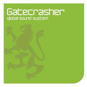 GATECRASHER - GLOBAL SOUND SYSTEM