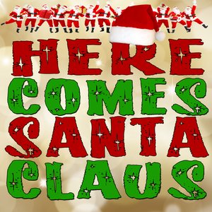 HERE COMES SANTA CLAUS