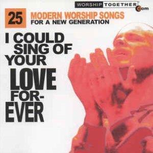 I COULD SING OF YOUR LOVE FOREVER