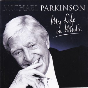 MICHAEL PARKINSON: MY LIFE IN MUSIC