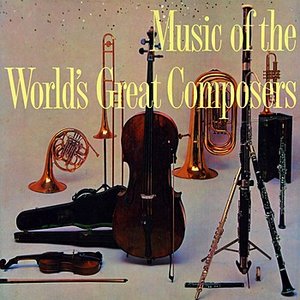 MUSIC OF THE WORLD'S GREAT COMPOSERS