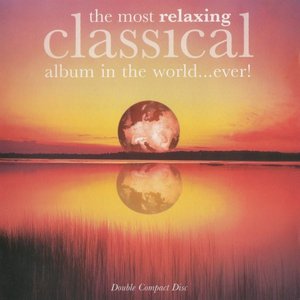THE MOST RELAXING CLASSICAL ALBUM IN THE WORLD...EVER!
