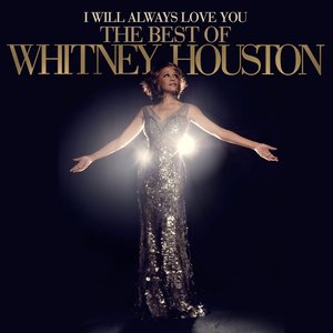 I WILL ALWAYS LOVE YOU: THE BEST OF WHITNEY HOUSTON