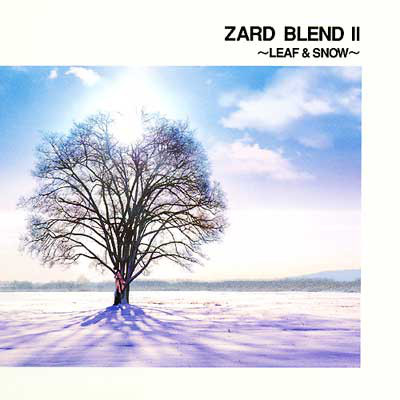 ZARD BLEND 2 ～ LEAF & SNOW ～