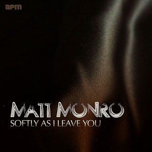 SOFTLY AS I LEAVE YOU