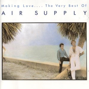 MAKING LOVE... THE VERY BEST OF AIR SUPPLY