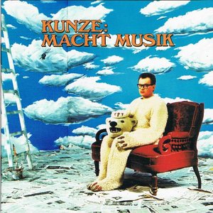 KUNZE: MACHT MUSIK