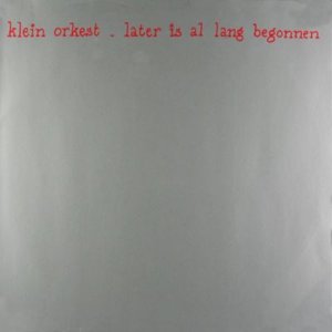 LATER IS AL LANG BEGONNEN