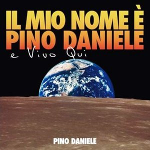 IL MIO NOME È PINO DANIELE E VIVO QUI