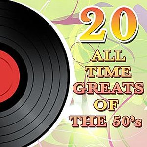 20 ALL TIME GREATS OF THE 50'S