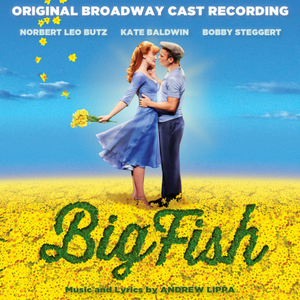 BIG FISH (ORIGINAL BROADWAY CAST RECORDING)