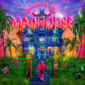 WELCOME TO THE MADHOUSE