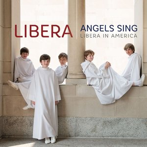 Angels Sing: Libera In America